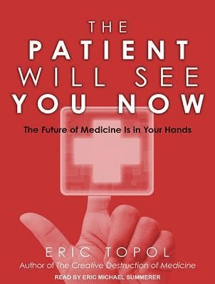 The Patient Will See You Now by Eric Topol